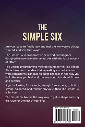The Simple Six: The Easy Way to Get in Shape and Stay in Shape for the Rest of your Life