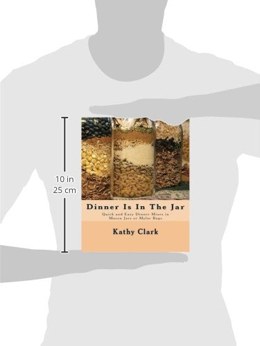 Dinner Is In The Jar: Quick and Easy Dinner Mixes in Mason Jars or Mylar Bags (bw)
