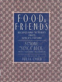 Food and Friends: Recipes and Memories from Simca's Cuisine