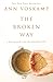 The Broken Way: A Daring Path into the Abundant Life