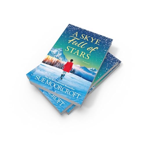 A Skye Full of Stars: Get whisked away to the beautiful Isle of Skye this Christmas! The perfect escape for winter 2024 from the Sunday Times ... (The Skye Sisters Trilogy) (Book 2)