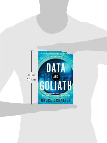 Data and Goliath: The Hidden Battles to Collect Your Data and Control Your World