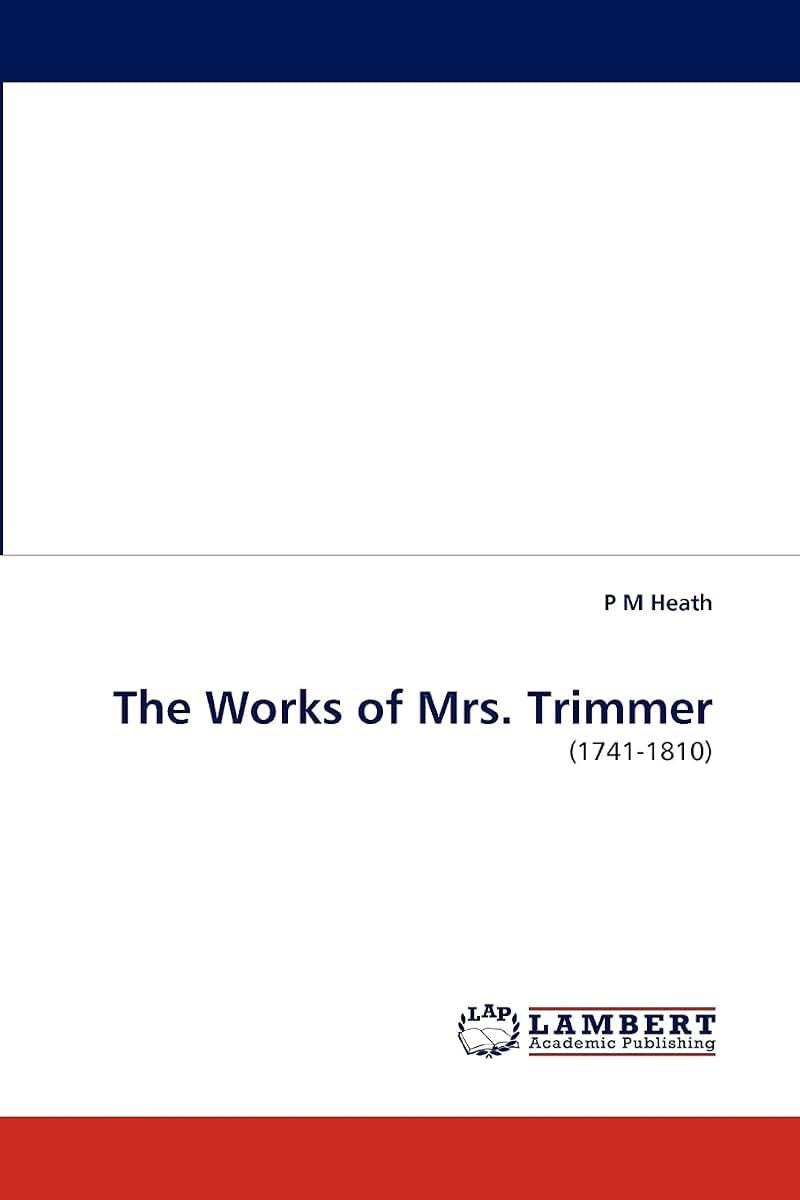 The Works of Mrs. Trimmer: (1741-1810)