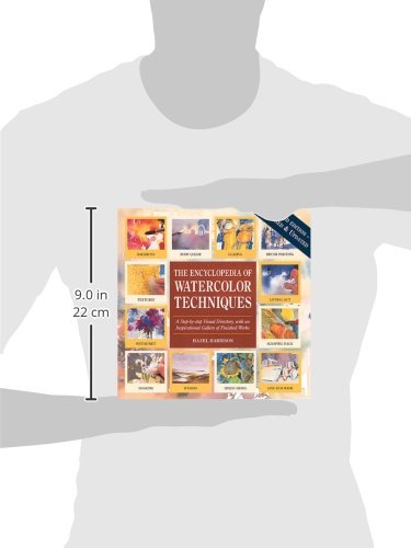 Encyclopedia of Watercolor Techniques 2E Step-By-Step Visual Directory, With an Inspirational Gallery of Finished Works, Second Edition (Encyclopedia of Art Techniques)