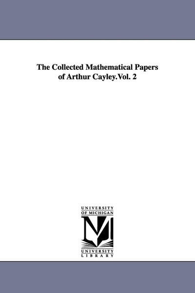 The collected mathematical papers of Arthur Cayley.Vol. 2