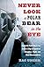 Never Look a Polar Bear in the Eye: A Family Field Trip to the Arctic's Edge in Search of Adventure, Truth, and Mini-Marshmallows