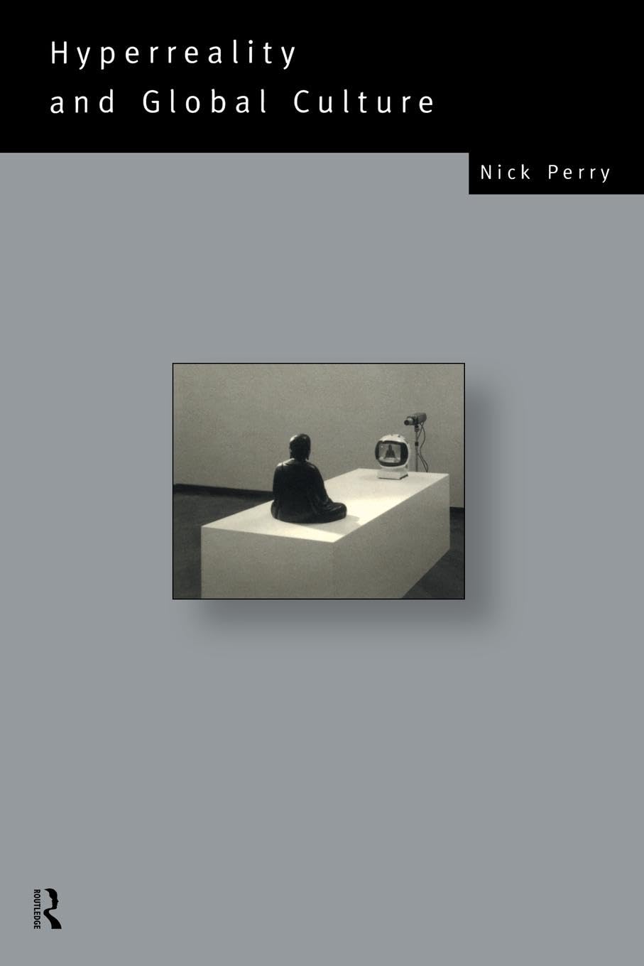 Hyperreality and Global Culture (Social Futures)