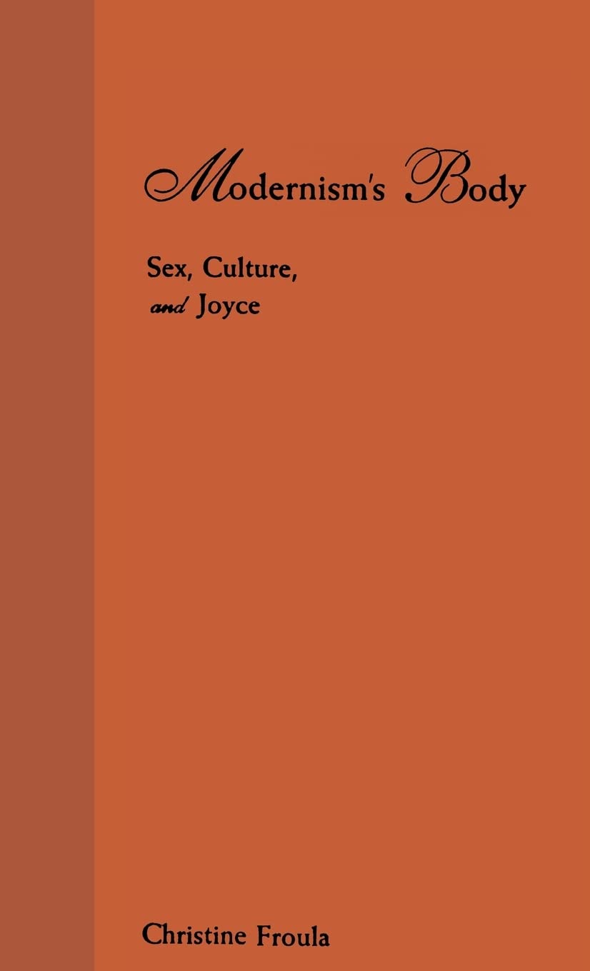 Modernism's Body: Sex, Culture, and Joyce