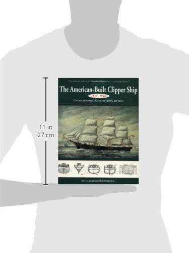 The American-Built Clipper Ship, 1850-1856: Characteristics, Construction, and Details