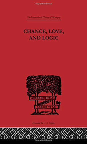Chance, Love, and Logic: Philosophical Essays (International Library of Philosophy)