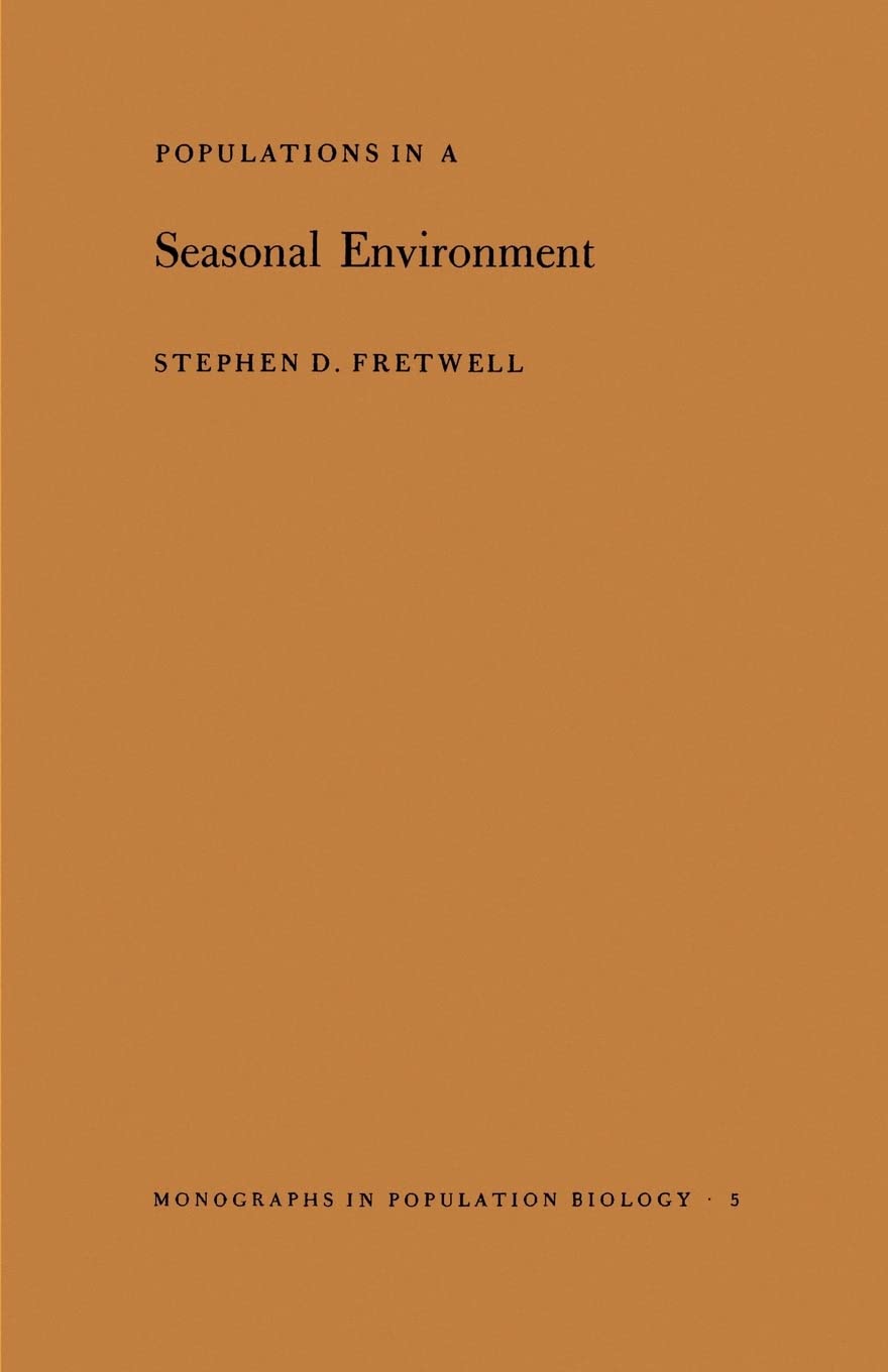 Populations in a Seasonal Environment (Monographs in Population Biology, 5)