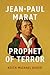 Jean-Paul Marat: Prophet of Terror (The Life of Ideas)