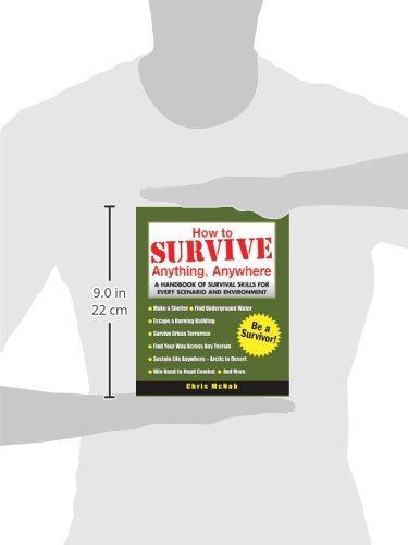 How to Survive Anything, Anywhere: A Handbook of Survival Skills for Every Scenario and Environment