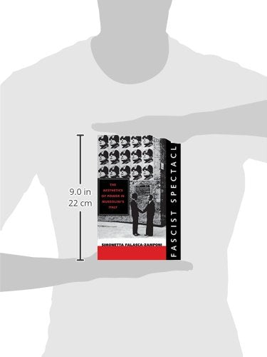 Fascist Spectacle: The Aesthetics of Power in Mussolini's Italy (Studies on the History of Society and Culture) (Volume 28)