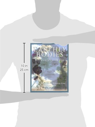 Earthly Bodies & Heavenly Hair: Natural and Healthy Bodycare for Every Body
