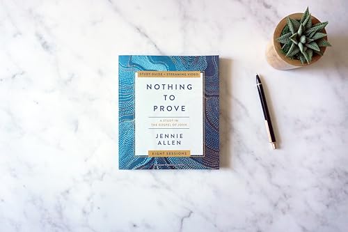 Nothing to Prove Bible Study Guide plus Streaming Video: Eight-Session Bible Study in the Gospel of John