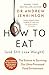 How to Eat (And Still Lose Weight): The Science to Surviving Our Ultra-Processed Food Environment