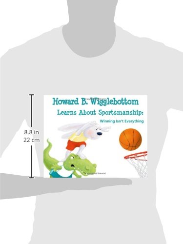 Howard B. Wigglebottom Learns About Sportsmanship: Winning Isnt Everything