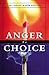 Anger Is a Choice: A Guide to Anger Management and Conflict Resolution