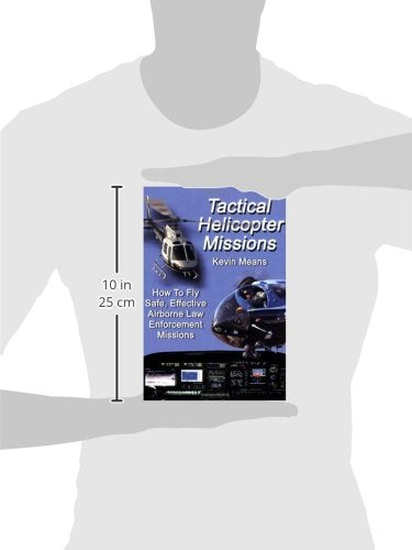 Tactical Helicopter Missions: How to Fly Safe, Effective Airborne Law Enforcement Missions