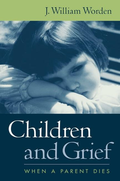 Children and Grief: When a Parent Dies by Worden PhD, J. Wil