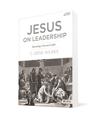 Jesus on Leadership: Timeless Wisdom on Servant Leadership