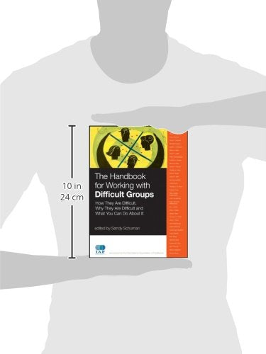 The Handbook for Working with Difficult Groups: How They Are Difficult, Why They Are Difficult and What You Can Do About It