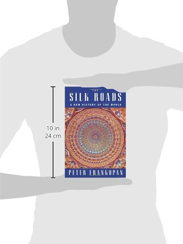 The Silk Roads: A New History of the World