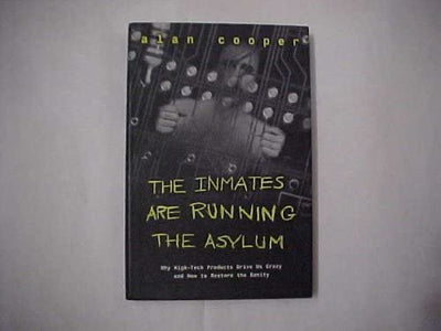 The Inmates Are Running the Asylum by Cooper, Alan