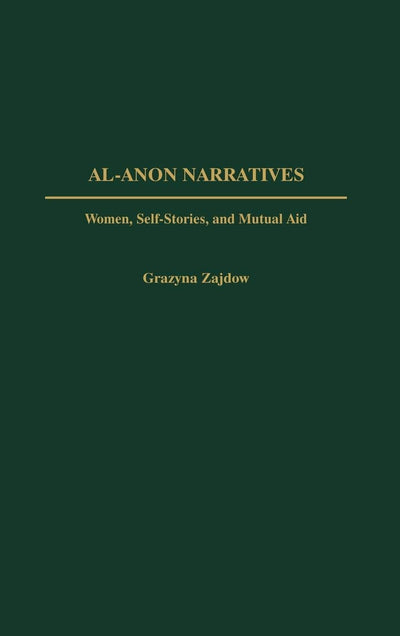 AL-ANON NARRATIVES Women, Self-Stories, and Mutual Aid