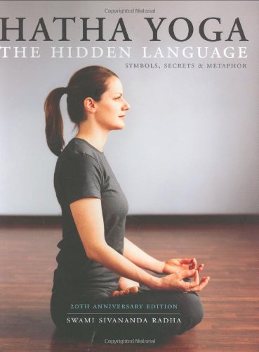 Hatha Yoga: The Hidden Language, Symbols, Secrets & Metaphors