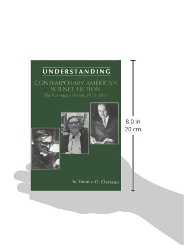 Understanding Contemporary American Science Fiction: The Formative Period (Understanding Contemporary American Literature)