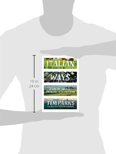 Italian Ways: On and Off the Rails from Milan to Palermo by