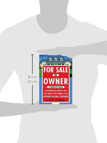 For Sale by Owner: A Complete Guide: Everything You Need to Sell Your Home at the Highest Price Without Paying a Broker!: Everything You Need to Sell ... at the Highest Price Without Paying a Broker!