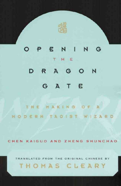 Opening the Dragon Gate: The Making of a Modern Taoist Wizar