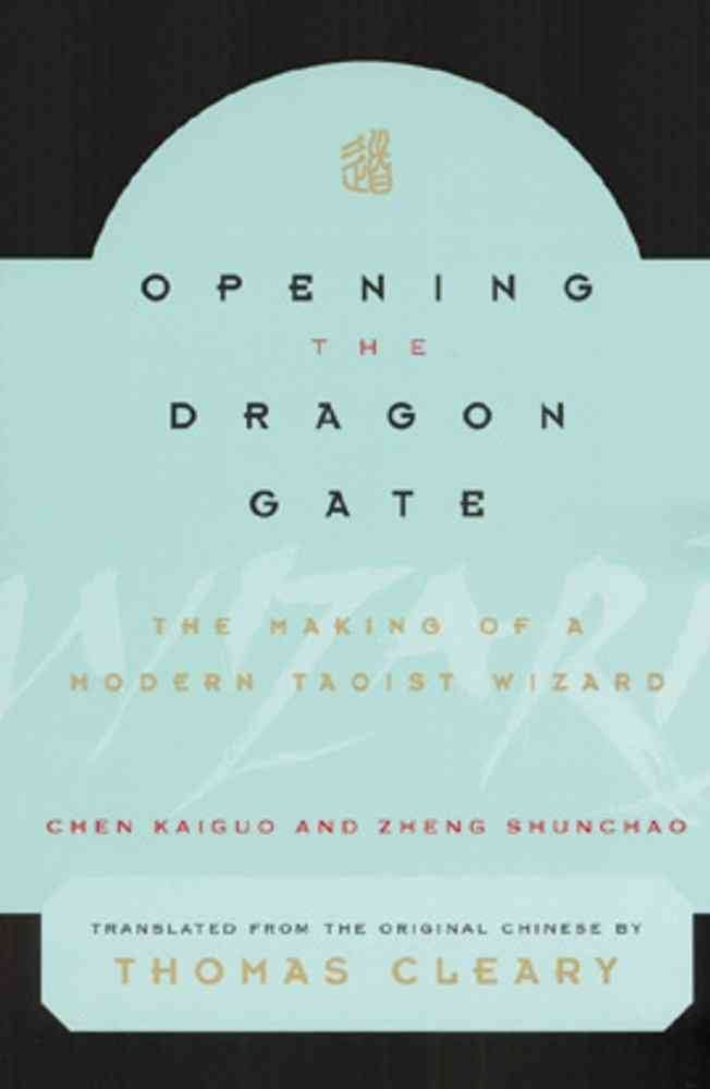 Opening the Dragon Gate: The Making of a Modern Taoist Wizard