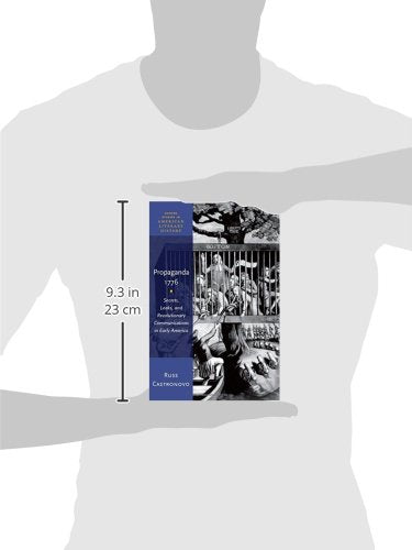 Propaganda 1776: Secrets, Leaks, and Revolutionary Communications in Early America (Oxford Studies in American Literary History)
