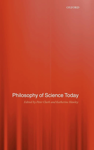 Philosophy of Science Today