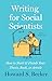Writing for Social Scientists, Third Edition: How to Start and Finish Your Thesis, Book, or Article (Chicago Guides to Writing, Editing, and Publishing)