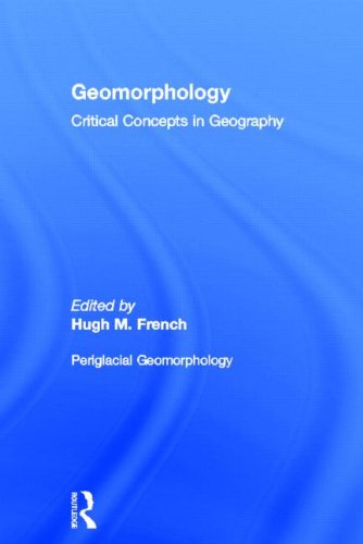Periglacial Geomorphology (Critical Concepts in Geography, Vol. 6)