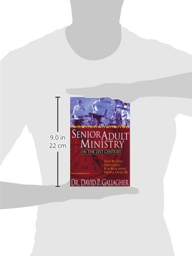 Senior Adult Ministry in the 21st Century: Step-By-Step Strategies for Reaching People Over 50