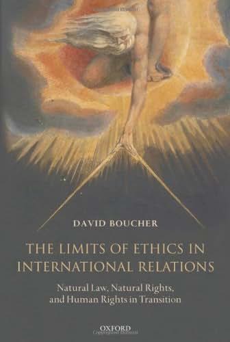 The Limits of Ethics in International Relations: Natural Law, Natural Rights, and Human Rights in Transition