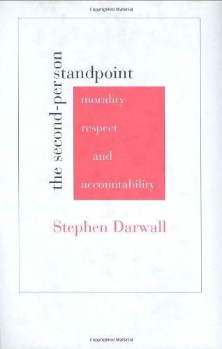 The Second-Person Standpoint: Morality, Respect, and Account