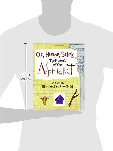 Ox, House, Stick: The History of Our Alphabet