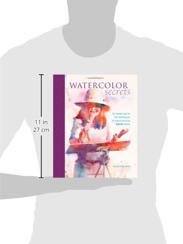 Watercolor Secrets: An Inside Look at the Techniques of Award-Winning Splash Artists