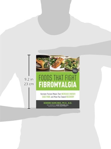 Foods that Fight Fibromyalgia: Nutrient-Packed Meals That Increase Energy, Ease Pain, and Move You Towards Recovery
