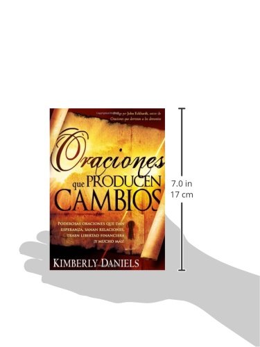 Oraciones que producen cambios: Poderosas oraciones que dan esperanza sanan rela ciones, traen libertad financiera Y mucho más! / Prayers That Bring Change (Spanish Edition)