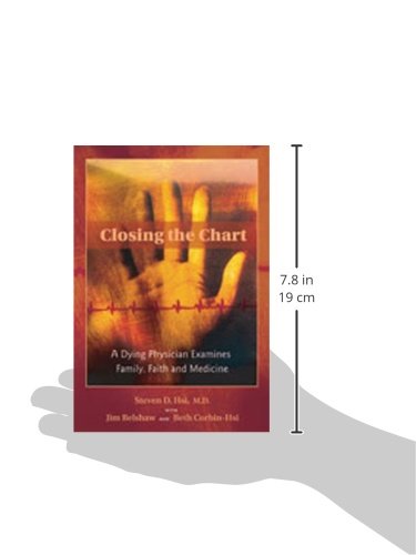 Closing the Chart: A Dying Physician Examines Family, Faith, and Medicine