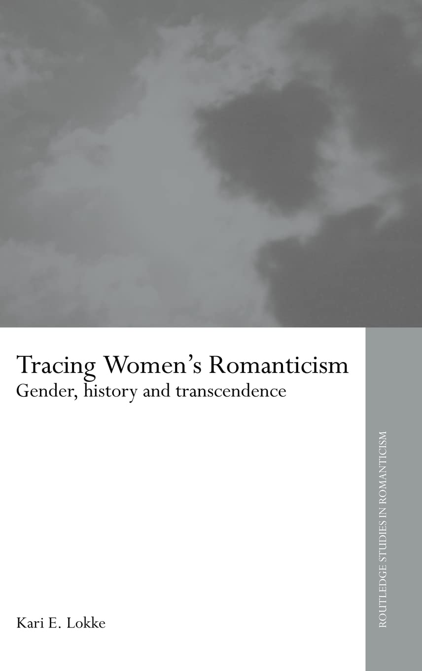 Tracing Women's Romanticism: Gender, History, and Transcendence (Routledge Studies in Romanticism)