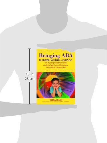 Bringing ABA to Home, School, and Play for Young Children with Autism Spectrum Disorders and Other Disabilities